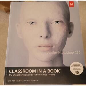 Adobe Photoshop CS6: Classroom in a Book DVD ROM included For Mac And Windows
